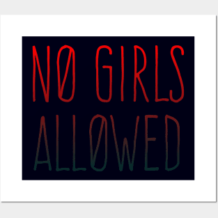 NO GIRLS ALLOWED Posters and Art